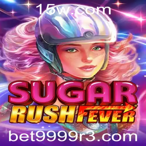 Explorando o Universo Empolgante de SugarRushFever com a Palavra-Chave bet9999